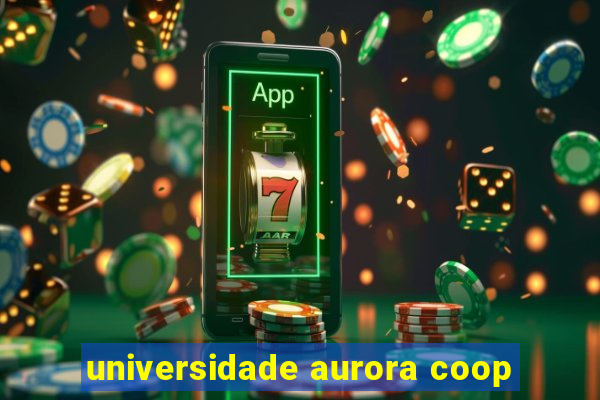 universidade aurora coop